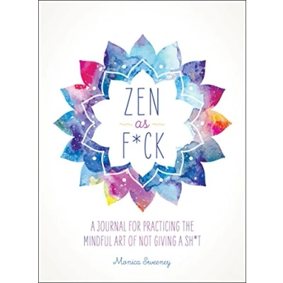 Abbildung von Zen as F*ck: a Journal for Practicing the Mindful Art of Not Giving Sh*t
