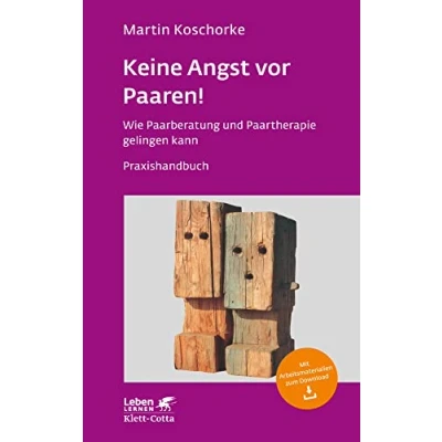 Abbildung von Keine Angst vor Paaren! (Leben Lernen, Bd. 259): Wie Paarberatung und Paartherapie gelingen kann Ein Praxishandbuch Leben Lernen 259