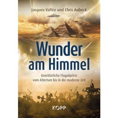 Abbildung von Wunder am Himmel: Unerklärliche Flugobjekte vom Altertum bis in die moderne Zeit