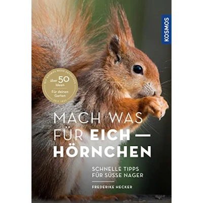 Abbildung von Mach was für Eichhörnchen: Schnelle Tipps süße Nager Über 50 Ideen deinen Garten