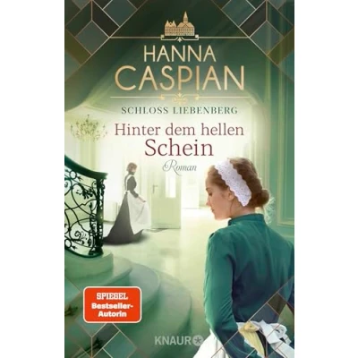 Abbildung von Schloss Liebenberg. Hinter dem hellen Schein: Roman Von der Autorin Bestseller Serie um Gut Greifenau