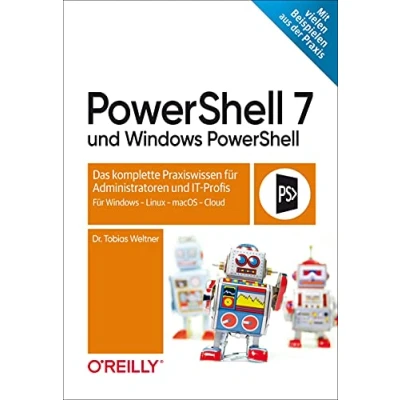 Abbildung von PowerShell 7 und Windows PowerShell: Das komplette Praxiswissen Für Administratoren IT Profis. Windows, Linux, macOS &amp; Cloud