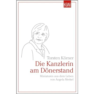 Abbildung von Die Kanzlerin am Dönerstand: Miniaturen aus dem Leben von Angela Merkel