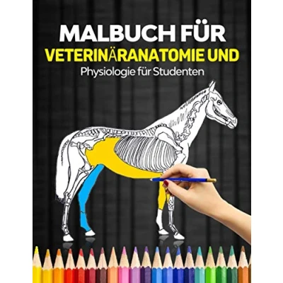 Abbildung von Malbuch für Veterinäranatomie und Physiologie Studenten: Das vollständige Arbeitsbuch Tieranatomie Krankenschwestern ... Pferde, Vögel usw. perfekter Geschenkartikel