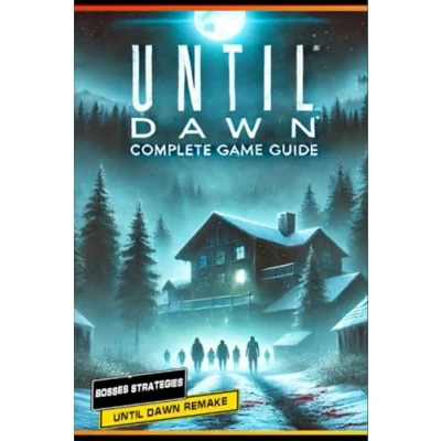 Abbildung von Until Dawn Remake Complete Guide and Walkthrough :Tips, Tricks, Strategies