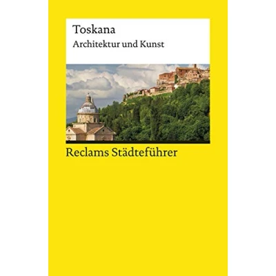 Abbildung von Reclams Städteführer Toskana. Architektur und Kunst: Wünsche Werdehausen, Elisabeth Reiseführer; Städtetrip; Erkundungstour 19463 (Reclams Universal Bibliothek)