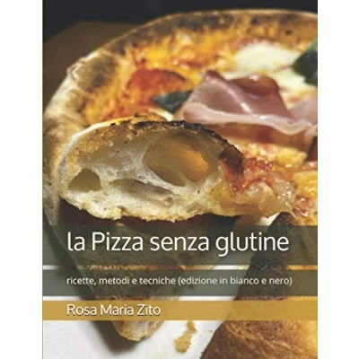 Abbildung von la Pizza senza glutine: ricette, metodi e tecniche (edizione in bianco nero)