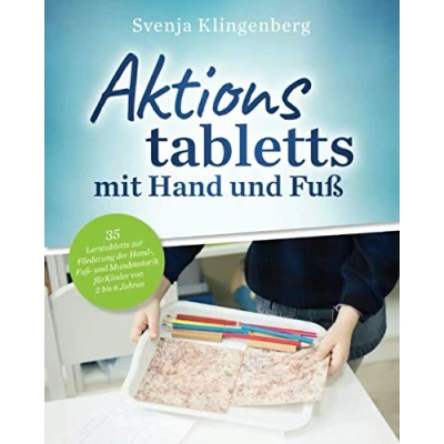 Abbildung von Aktionstabletts mit Hand und Fuß: 35 Lerntabletts zur Förderung der , Fuß Mundmotorik für Kinder von 2 bis 6 Jahren