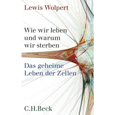Abbildung von Wie wir Leben und warum sterben: Das geheime der Zellen