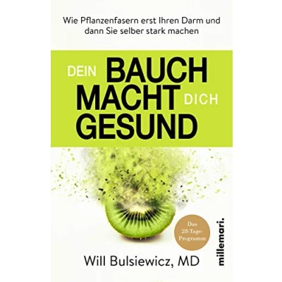 Abbildung von Dein Bauch macht dich gesund: Wie Pflanzenfasern erst Ihren Darm und dann Sie selber stark machen