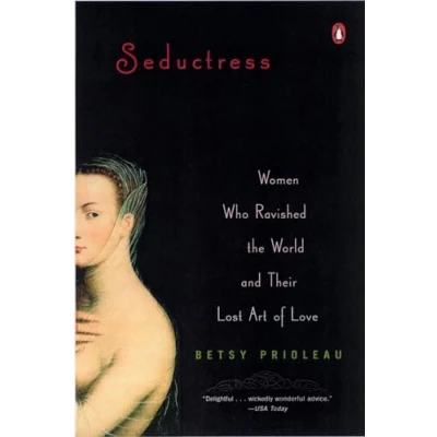 Abbildung von Seductress: Women Who Ravished the World and Their Lost Art of Love