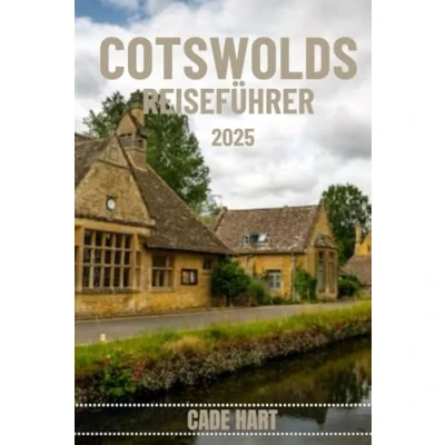 Abbildung von Cotswolds REISEFÜHRER: Ein Leitfaden zu verborgenen Schätzen: Entdecken Sie die bestgehüteten Geheimnisse der