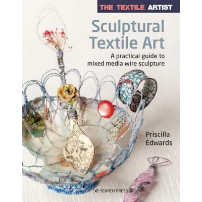 Abbildung von Sculptural Textile Art: A Practical Guide to Mixed Media Wire Sculpture (The Artist)