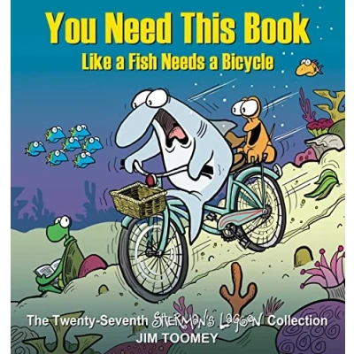 Abbildung von You Need This Book Like a Fish Needs Bicycle (Volume 27) (Sherman&#039;s Lagoon, Band