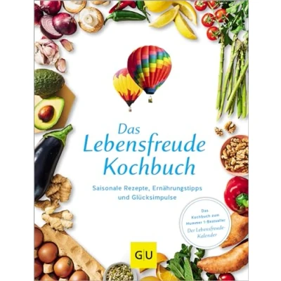 Abbildung von Das Lebensfreude Kochbuch: Saisonale Rezepte, Ernährungstipps und Glücksimpulse (GU Themenkochbuch)