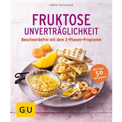 Abbildung von Fruktose Unverträglichkeit: Beschwerdefrei mit dem 3 Phasen Programm (GU Ratgeber Gesundheit)