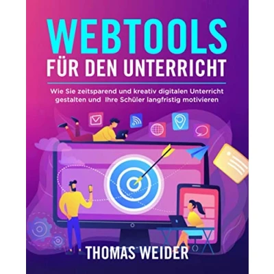 Abbildung von Webtools für den Unterricht: Wie Sie zeitsparend und kreativ digitalen Unterricht gestalten Ihre Schüler langfristig motivieren