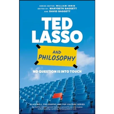 Abbildung von Ted Lasso and Philosophy: No Question Is Into Touch (The Blackwell Philosophy Pop Culture Series)