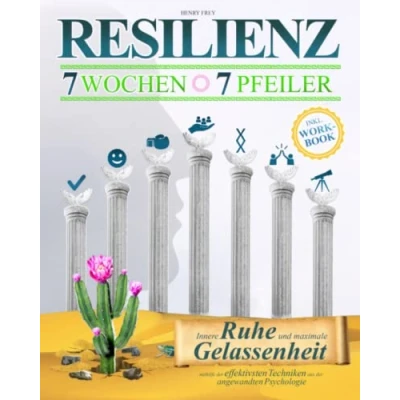 Abbildung von Resilienz 7 Wochen Pfeiler: Innere Ruhe und maximale Gelassenheit mithilfe der effektivsten Techniken aus angewandten Psychologie (inkl. Workbook)