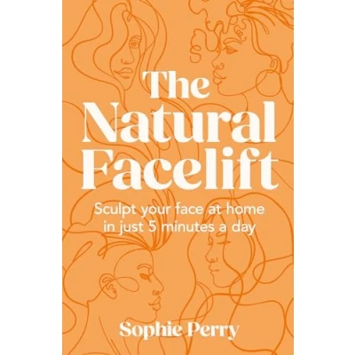 Abbildung von The Natural Facelift: Sculpt your face at home in just 5 minutes a day