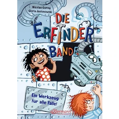 Abbildung von Die Erfinder Bande 2. Ein Werkzeug für alle Fälle!: Neue robostarke MINT Abenteuer technikbegeisterte Kita Kinder ab 4 Jahren