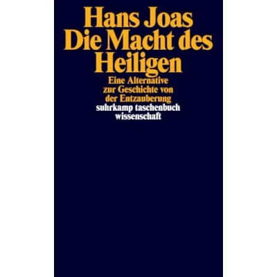 Abbildung von Die Macht des Heiligen: Eine Alternative zur Geschichte von der Entzauberung (suhrkamp taschenbuch wissenschaft)