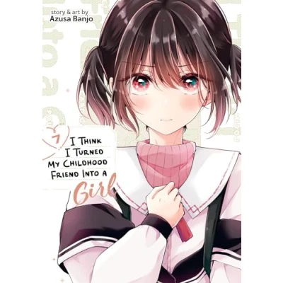 Abbildung von I Think Turned My Childhood Friend Into a Girl Vol. 7