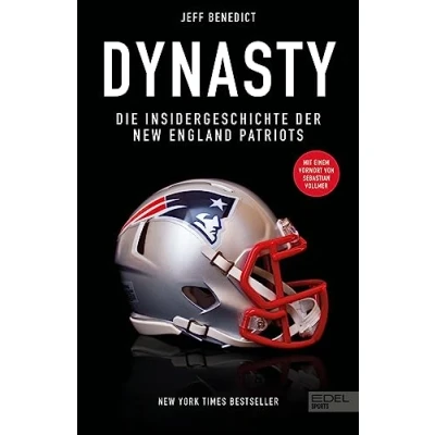 Abbildung von Dynasty. Die Insidergeschichte der New England Patriots: York Times Bestseller. Mit einem Vorwort von Sebastian Vollmer.