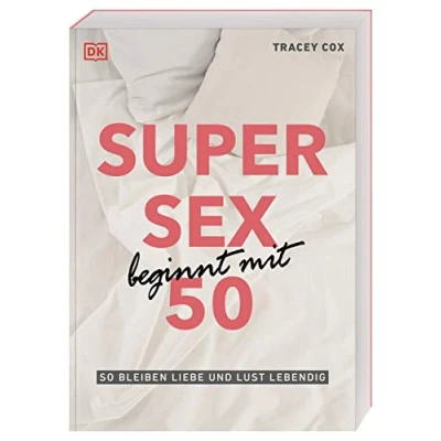 Abbildung von Super Sex beginnt mit 50: So bleiben Liebe und Lust lebendig