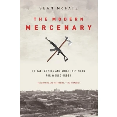 Abbildung von The Modern Mercenary: Private Armies and What They Mean for World Order