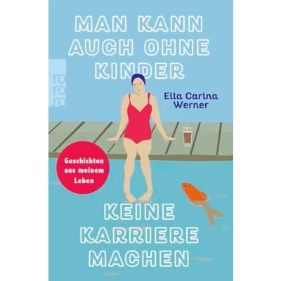 Abbildung von Man kann auch ohne Kinder keine Karriere machen: Geschichten aus meinem Leben