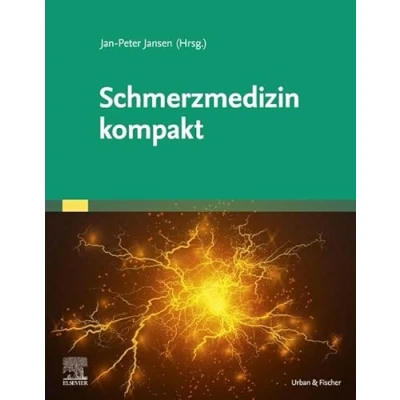 Abbildung von Schmerzmedizin kompakt: Das Wichtigste für Ärztinnen und Ärzte aller Fachrichtungen (Elsevier Essentials)