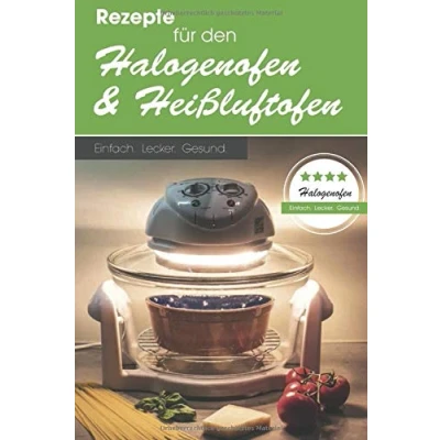 Abbildung von Rezepte für den Halogenofen und Heißluftofen: Einfach. Lecker. Gesund.
