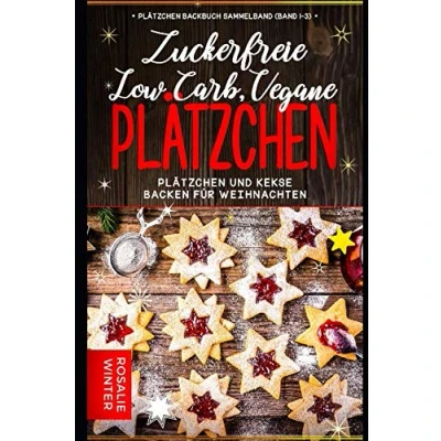 Abbildung von Plätzchen Backbuch Sammelband (Band 1 3): Low Carb, vegane, zuckerfreie und Kekse backen für Weihnachten