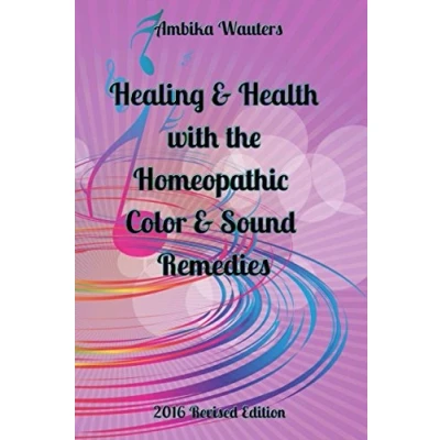 Abbildung von Healing &amp; Health with the Homeopathic Color Sound Remedies: 2016 Revision