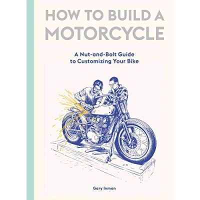 Abbildung von How to Build A Motorcycle: Nut and Bolt Guide Customizing Your Bike