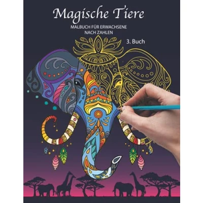 Abbildung von Magische Tiere Malbuch für Erwachsene nach zahlen 3. Buch: Farbiges Tier Mandala Buch Malen Entspannung mit sehr komplexen ... Erwachsen