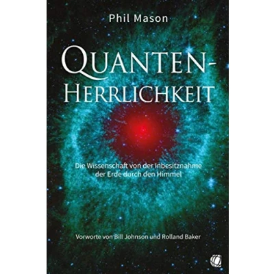Abbildung von Quanten Herrlichkeit: Die Wissenschaft von der Inbesitznahme Erde durch den Himmel