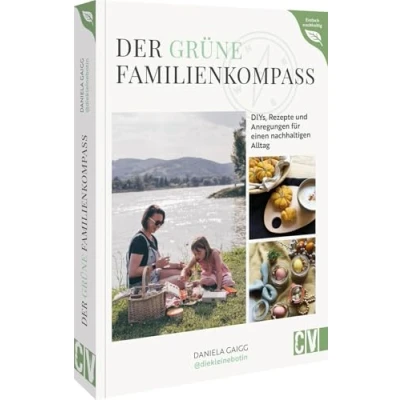 Abbildung von DIY Buch Nachhaltig leben Der grüne Familienkompass: DIYs, Rezepte und Tipps für einen bewussten Alltag. Umweltbewusst mit Zero Waste, Upcycling &amp; Co.