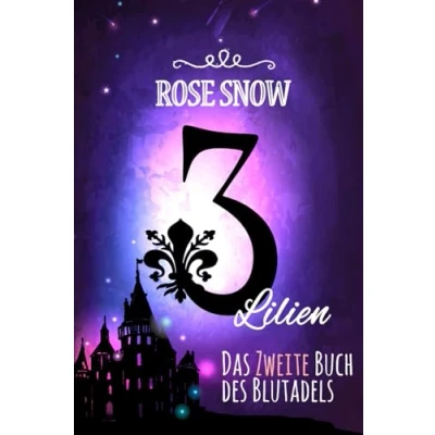 Abbildung von 3 Lilien: Das zweite Buch des Blutadels (Die Bücher 2, Romantasy Trilogie Deutsch)