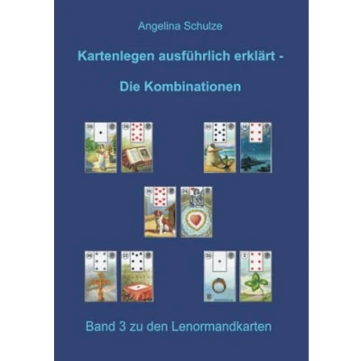 Abbildung von Kartenlegen ausführlich erklärt Die Kombinationen: Band 3 zu den Lenormandkarten (Lenormand lernen für Anfänger)