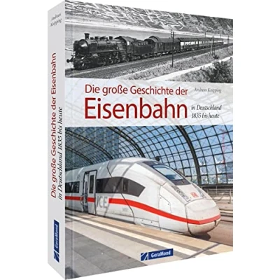 Abbildung von Die große Geschichte der Eisenbahn in Deutschland: 1835 bis heute
