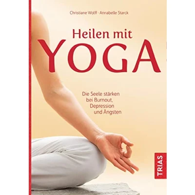 Abbildung von Heilen mit Yoga: Die Seele stärken bei Burnout, Depression und Ängsten