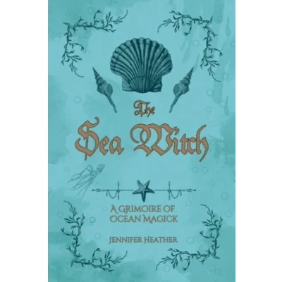 Abbildung von The Sea Witch: A Grimoire of Ocean Magick