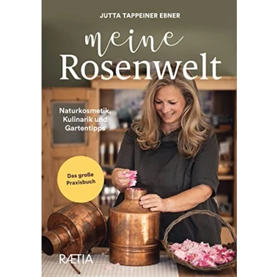 Abbildung von Meine Rosenwelt: Naturkosmetik, Kulinarik und Gartentipps. Das große Praxisbuch