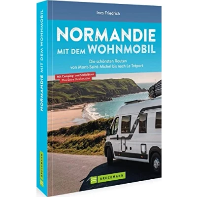 Abbildung von Bruckmann Caravan Guide Normandie mit dem Wohnmobil: Die schönsten Routen vom Mont Saint Michel bis nach Le Tréport inkl. Kartenatlas, Streckenleisten und Übersichtskarten für optimale Orientierung