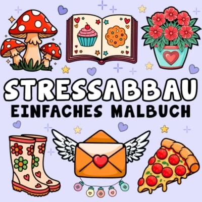 Abbildung von Stressabbau: Einfaches Malbuch für Kinder und Erwachsene mit 60 abwechslungsreichen Designs von Blumen, Landschaften, Essen Snacks, Süßigkeiten vielen weiteren süßen Motiven.