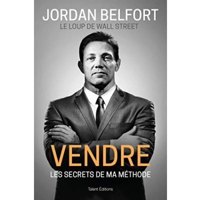 Abbildung von Jordan Belfort, le loup de Wall Street : Vendre: Les secrets ma méthode