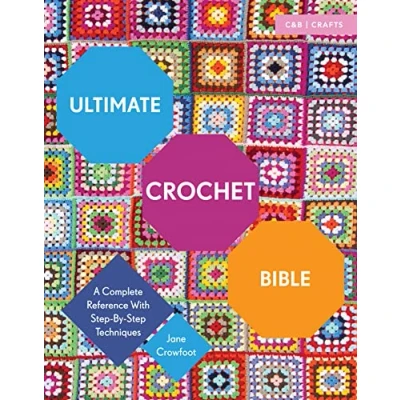 Abbildung von Ultimate Crochet Bible: A Complete Reference with Step by Techniques (Ultimate Guides)