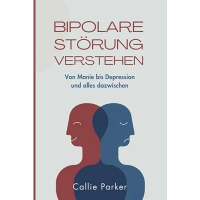 Abbildung von Bipolare Störung verstehen: Von Manie bis Depression und alles dazwischen